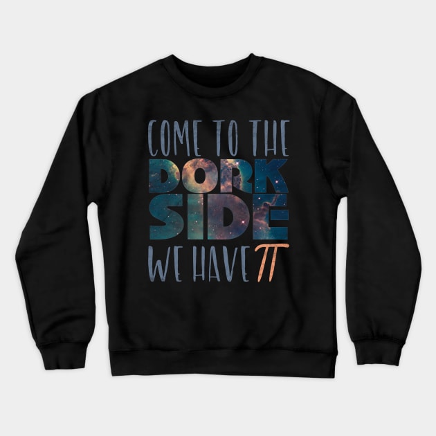 Pi Day Dork Side Tee Shirt Gift Crewneck Sweatshirt by MalarkeyPie